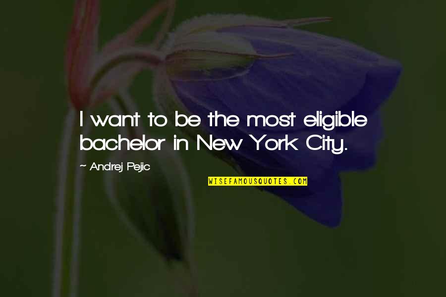 Floote Flooring Quotes By Andrej Pejic: I want to be the most eligible bachelor Floote Flooring Quotes By Andrej Pejic: I want to be the most eligible bachelor