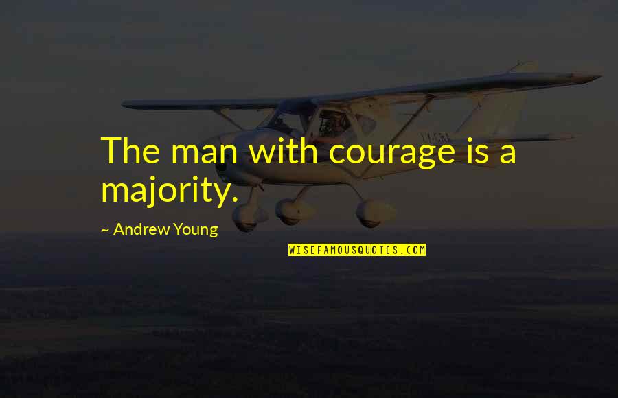 Flophouse Hotel Quotes By Andrew Young: The man with courage is a majority.