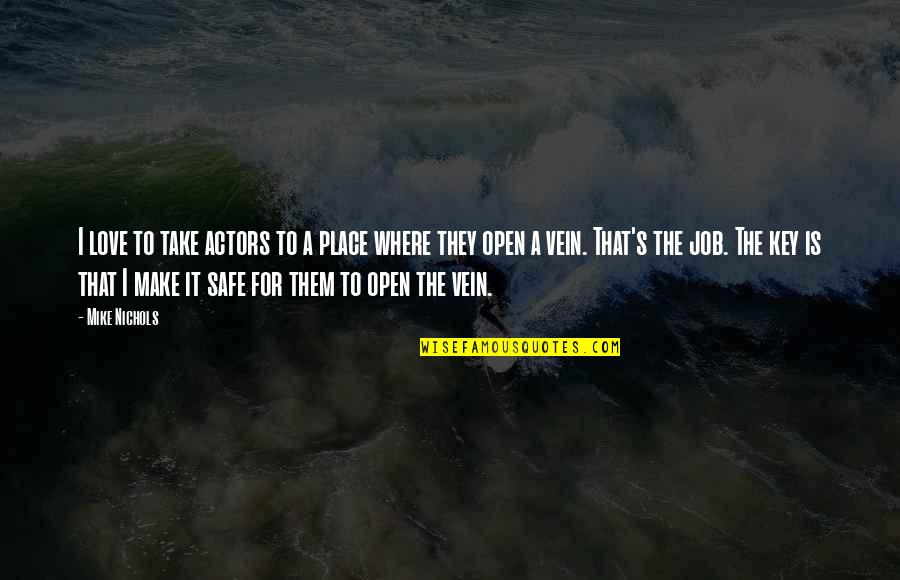Flophouses Quotes By Mike Nichols: I love to take actors to a place