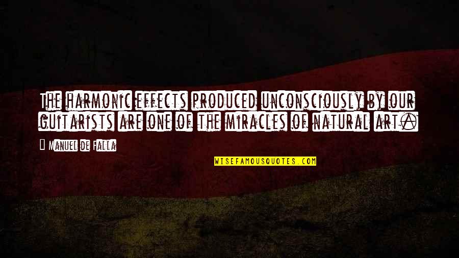 Flopped Fast Food Quotes By Manuel De Falla: The harmonic effects produced unconsciously by our guitarists