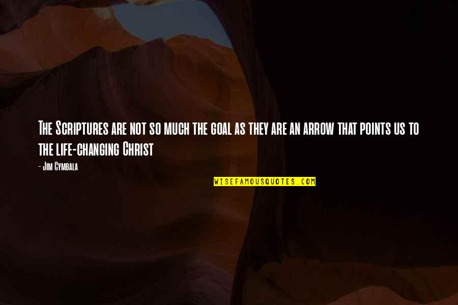Flora & Fauna Quotes By Jim Cymbala: The Scriptures are not so much the goal Flora & Fauna Quotes By Jim Cymbala: The Scriptures are not so much the goal
