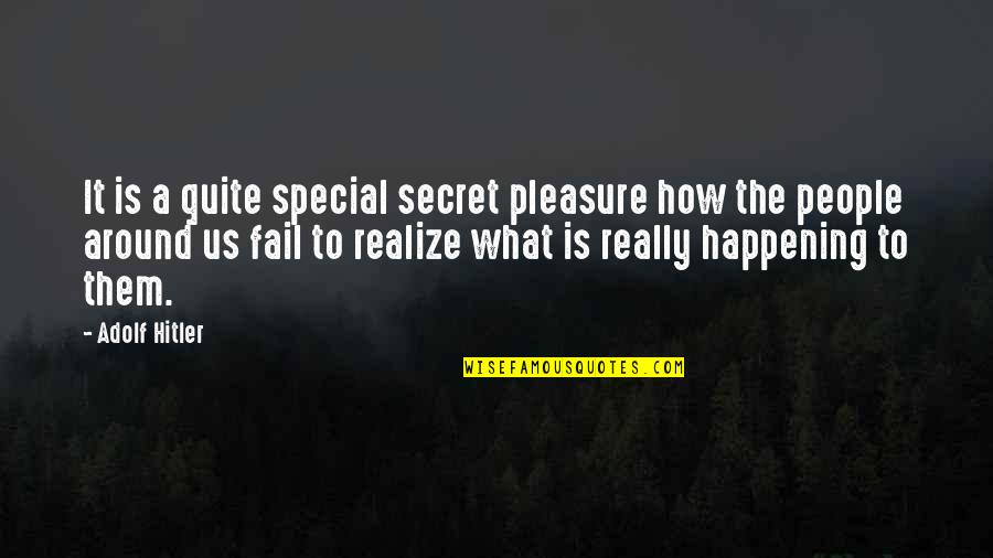 Flora Reinhold Quotes By Adolf Hitler: It is a quite special secret pleasure how