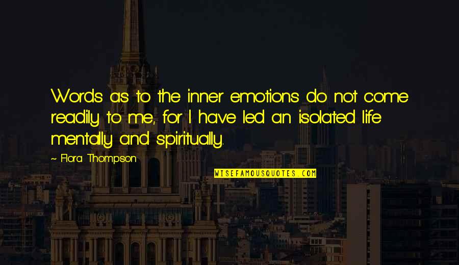 Flora Thompson Quotes By Flora Thompson: Words as to the inner emotions do not