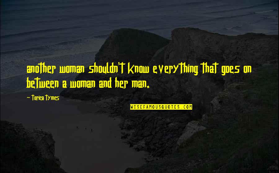 Florabelle Flowers Quotes By Torica Tymes: another woman shouldn't know everything that goes on
