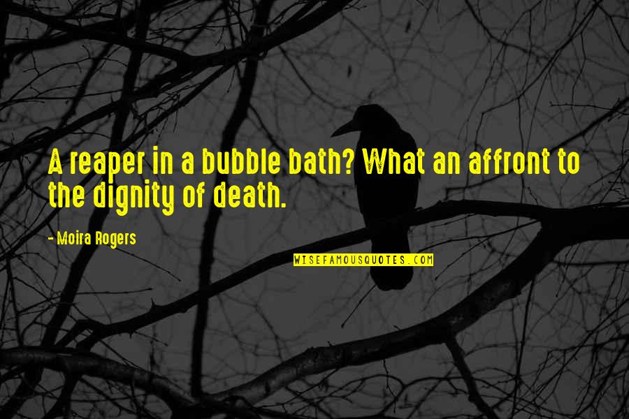 Florakis Cornea Quotes By Moira Rogers: A reaper in a bubble bath? What an