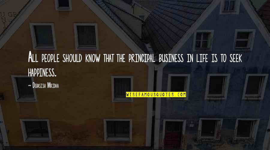 Floramend Quotes By Debasish Mridha: All people should know that the principal business