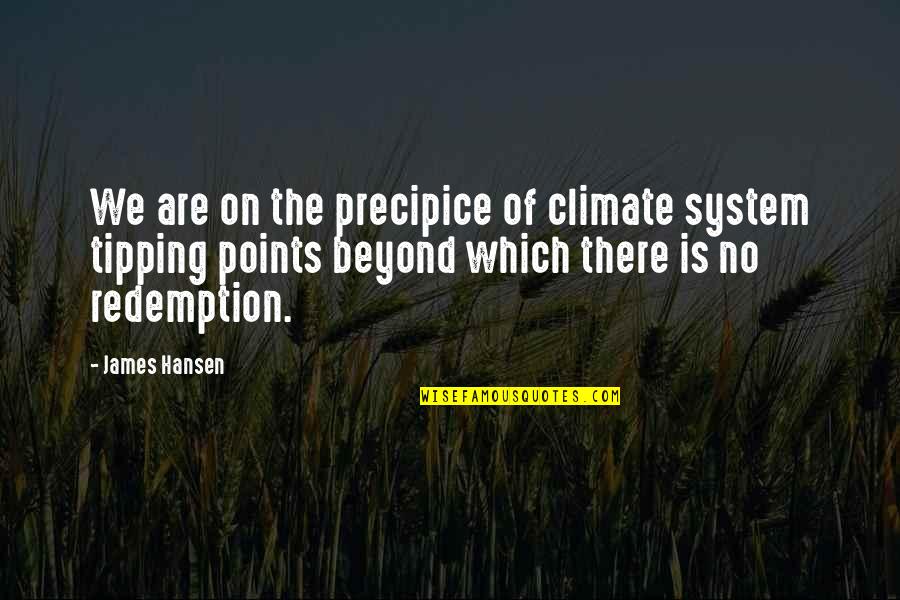 Florante Quotes By James Hansen: We are on the precipice of climate system