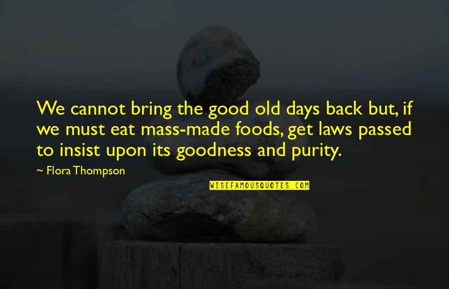 Flora's Quotes By Flora Thompson: We cannot bring the good old days back