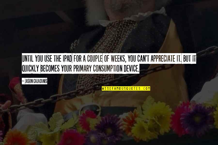 Florczaks Hip Quotes By Jason Calacanis: Until you use the iPad for a couple Florczaks Hip Quotes By Jason Calacanis: Until you use the iPad for a couple