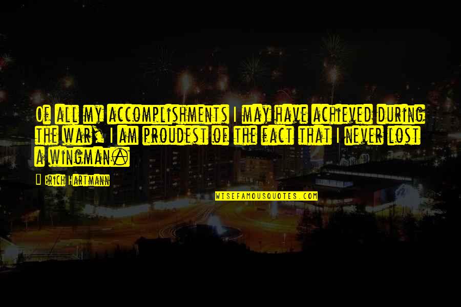 Flordeliza Mactal Nunez Quotes By Erich Hartmann: Of all my accomplishments I may have achieved Flordeliza Mactal Nunez Quotes By Erich Hartmann: Of all my accomplishments I may have achieved