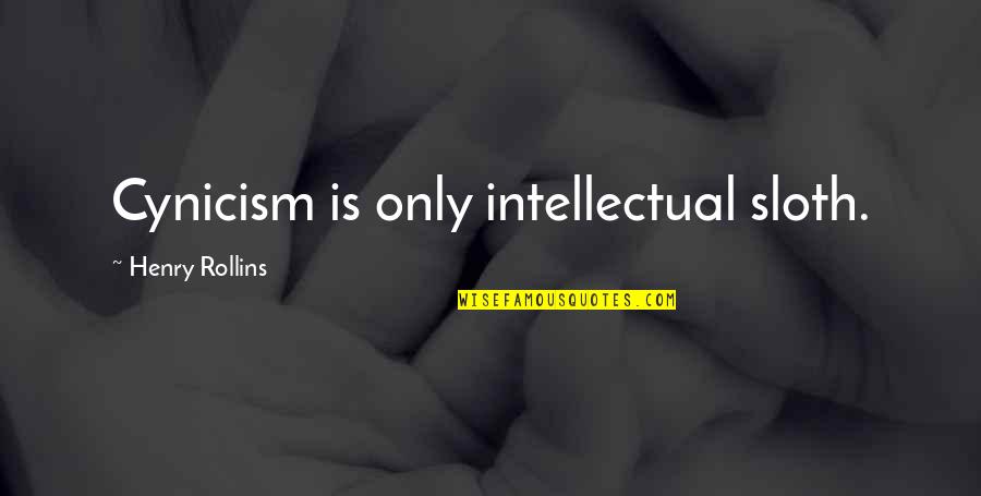 Floreal News Quotes By Henry Rollins: Cynicism is only intellectual sloth.