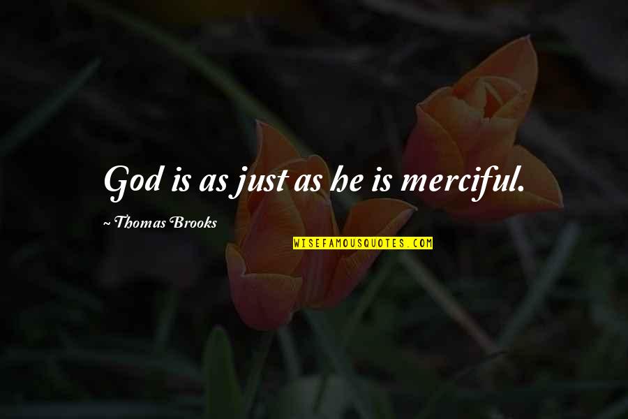 Floreal News Quotes By Thomas Brooks: God is as just as he is merciful.