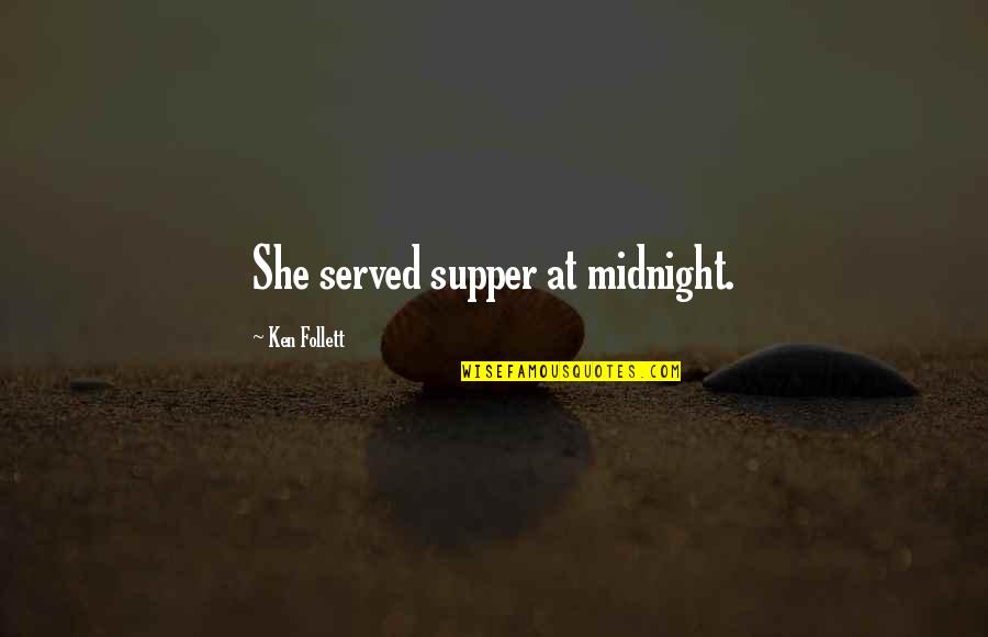 Floreale Quotes By Ken Follett: She served supper at midnight. Floreale Quotes By Ken Follett: She served supper at midnight.