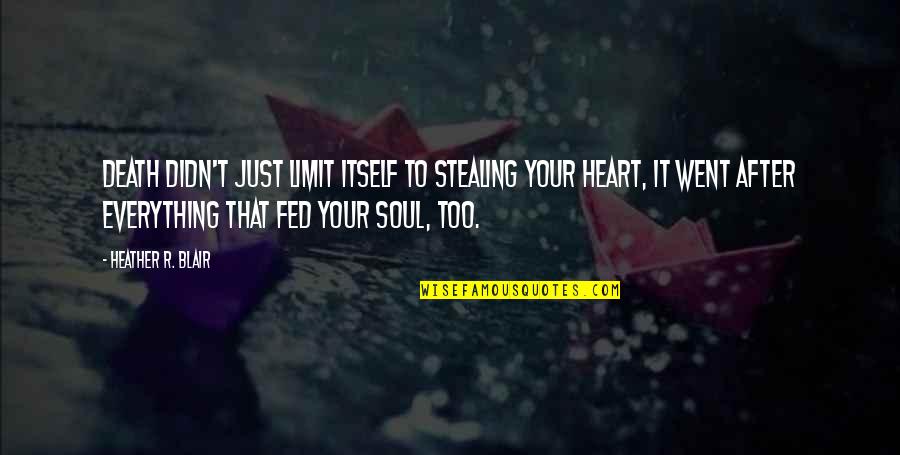 Florean Fortescue Quotes By Heather R. Blair: Death didn't just limit itself to stealing your