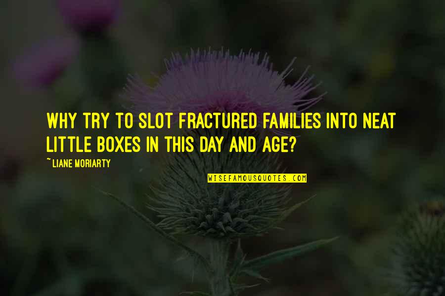 Florean Fortescue Quotes By Liane Moriarty: Why try to slot fractured families into neat