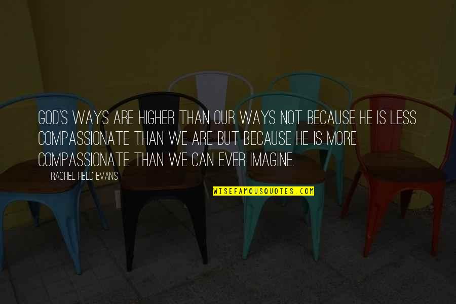 Florecimiento In English Quotes By Rachel Held Evans: God's ways are higher than our ways not Florecimiento In English Quotes By Rachel Held Evans: God's ways are higher than our ways not