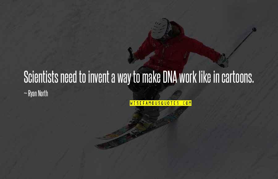 Florek Buzi Quotes By Ryan North: Scientists need to invent a way to make