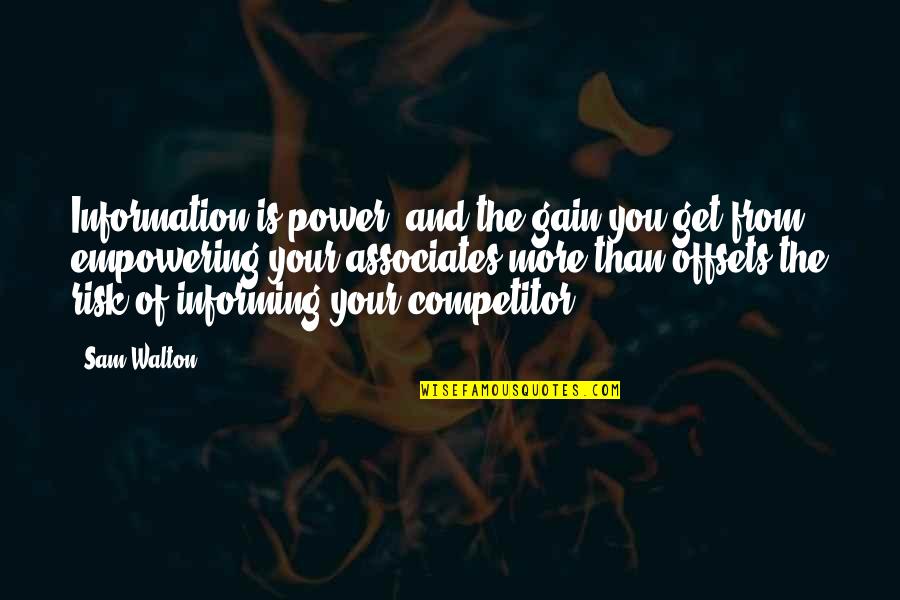 Florence Bascom Quotes By Sam Walton: Information is power, and the gain you get