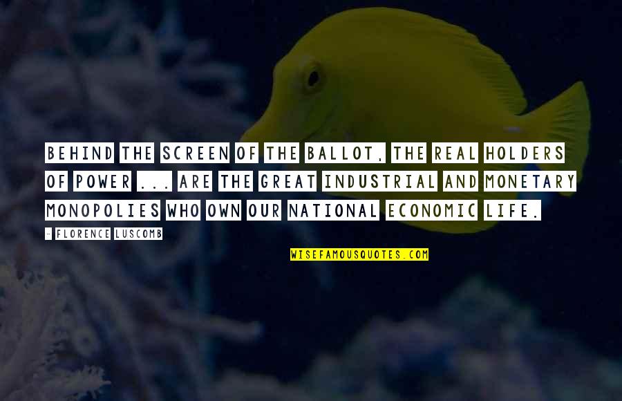 Florence Luscomb Quotes By Florence Luscomb: Behind the screen of the ballot, the real Florence Luscomb Quotes By Florence Luscomb: Behind the screen of the ballot, the real