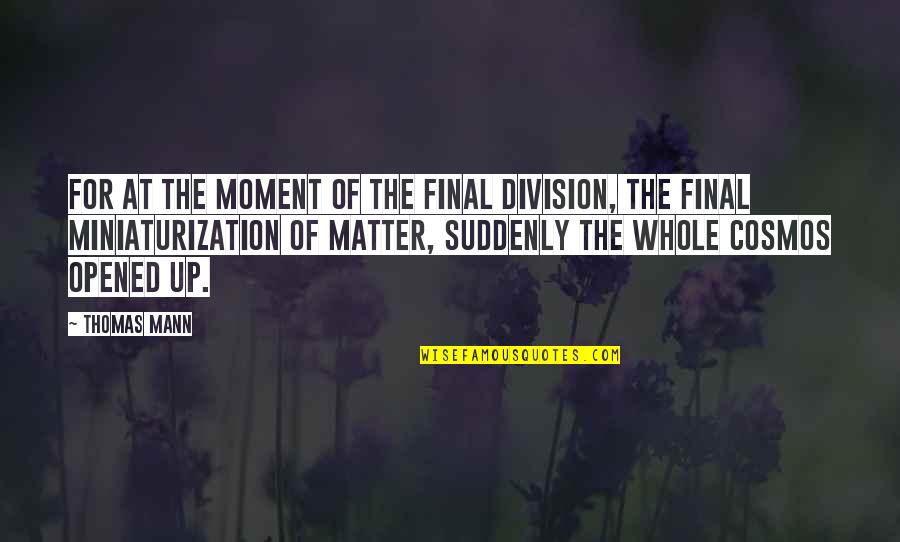 Florence Nightingale Cassandra Quotes By Thomas Mann: For at the moment of the final division,