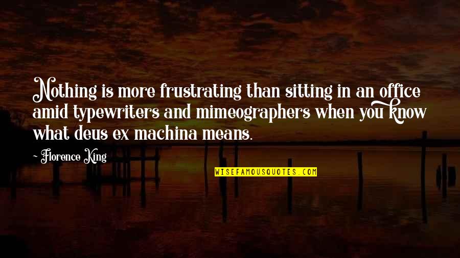 Florence Quotes By Florence King: Nothing is more frustrating than sitting in an