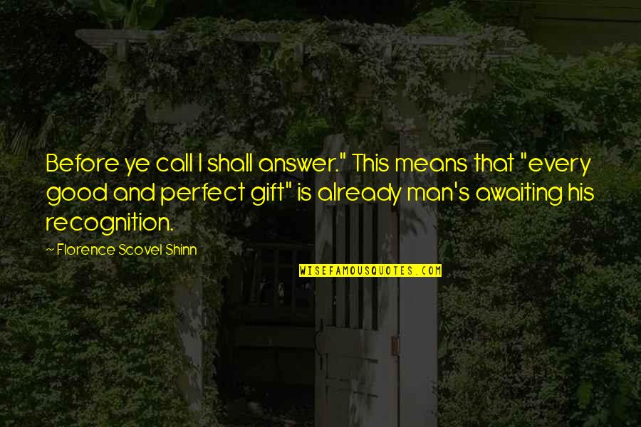 Florence Quotes By Florence Scovel Shinn: Before ye call I shall answer." This means