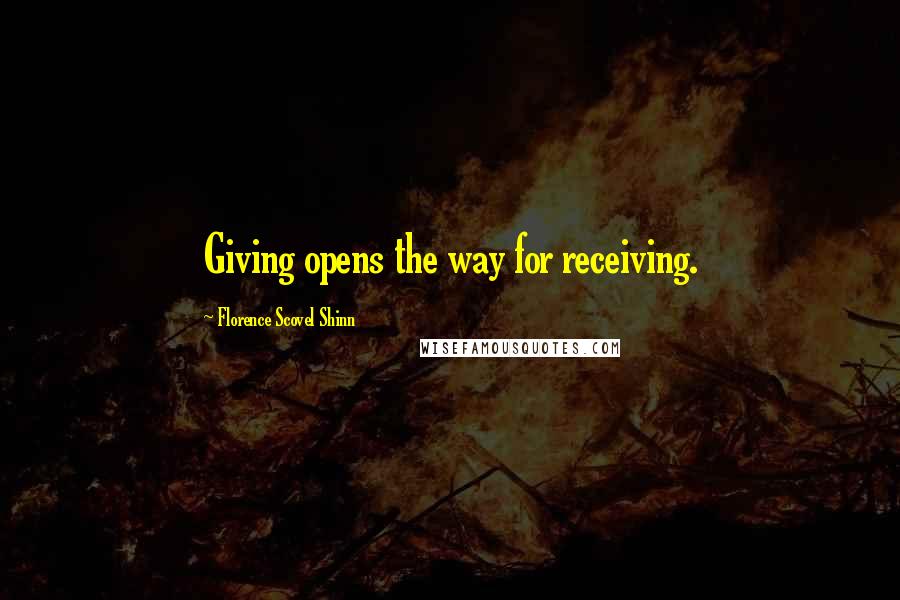 Florence Scovel Shinn quotes: Giving opens the way for receiving.