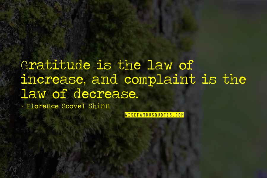 Florence Shinn Quotes By Florence Scovel Shinn: Gratitude is the law of increase, and complaint