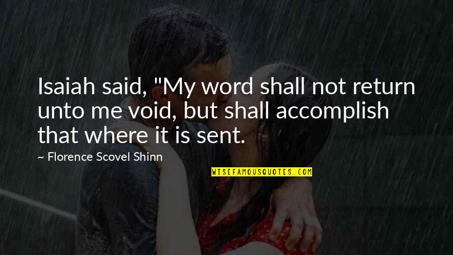 Florence Shinn Quotes By Florence Scovel Shinn: Isaiah said, "My word shall not return unto