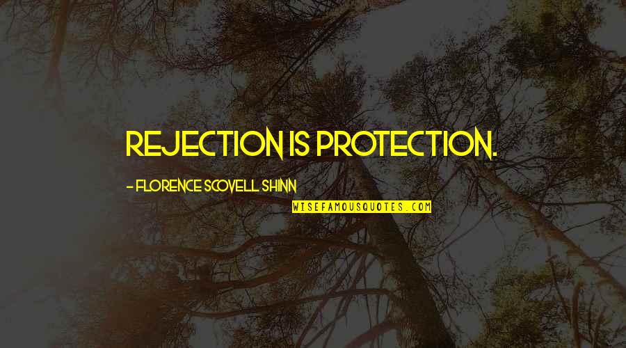 Florence Shinn Quotes By Florence Scovell Shinn: Rejection is protection.