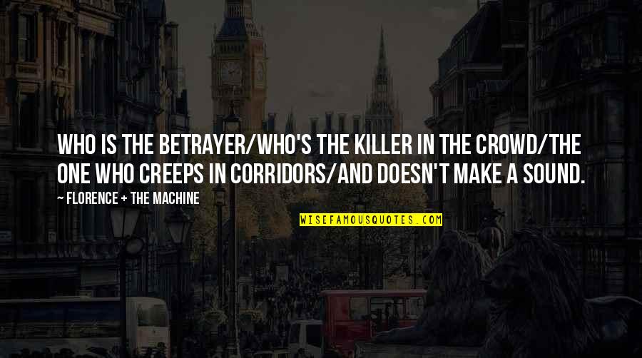 Florence The Machine Quotes By Florence + The Machine: Who is the betrayer/Who's the killer in the