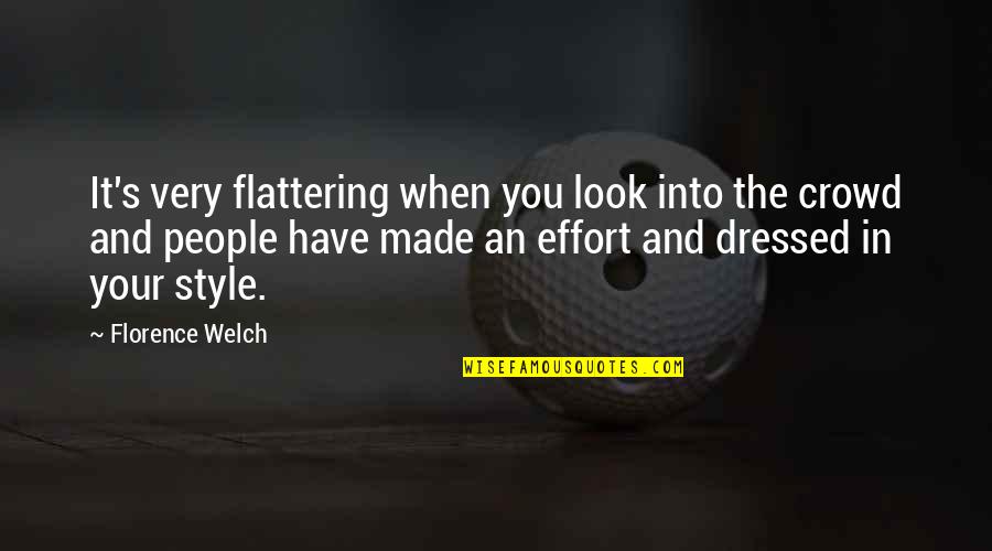 Florence Welch Quotes By Florence Welch: It's very flattering when you look into the