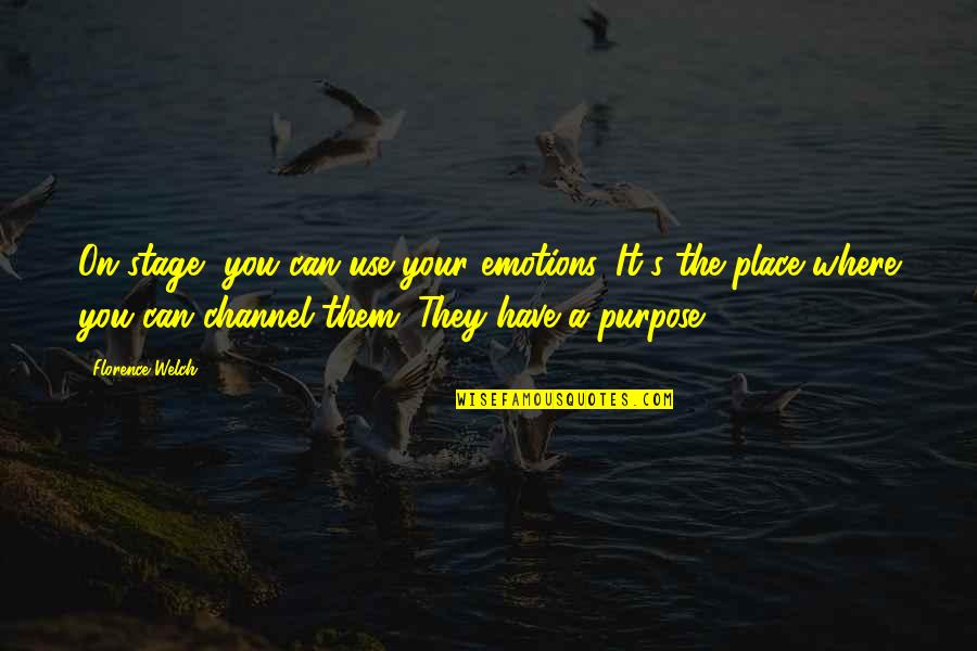 Florence Welch Quotes By Florence Welch: On stage, you can use your emotions. It's