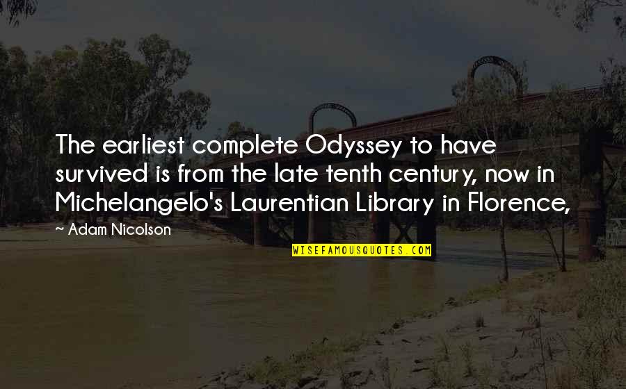 Florence's Quotes By Adam Nicolson: The earliest complete Odyssey to have survived is