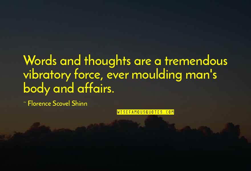 Florence's Quotes By Florence Scovel Shinn: Words and thoughts are a tremendous vibratory force,