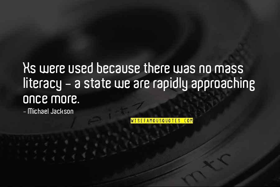 Florendo Vs Philam Quotes By Michael Jackson: Xs were used because there was no mass Florendo Vs Philam Quotes By Michael Jackson: Xs were used because there was no mass
