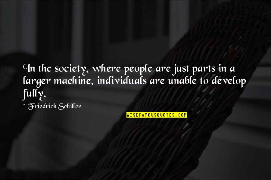 Florent Pagny Quotes By Friedrich Schiller: In the society, where people are just parts Florent Pagny Quotes By Friedrich Schiller: In the society, where people are just parts
