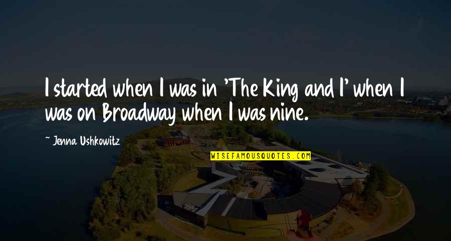 Florentijn Belgian Quotes By Jenna Ushkowitz: I started when I was in 'The King