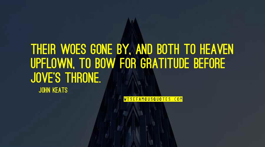 Florentino Aov Quotes By John Keats: Their woes gone by, and both to heaven Florentino Aov Quotes By John Keats: Their woes gone by, and both to heaven