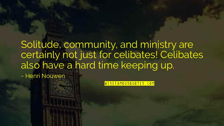Florentynas Fresh Quotes By Henri Nouwen: Solitude, community, and ministry are certainly not just Florentynas Fresh Quotes By Henri Nouwen: Solitude, community, and ministry are certainly not just