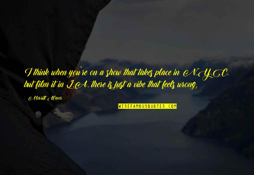Florescent Quotes By Merritt Wever: I think when you're on a show that