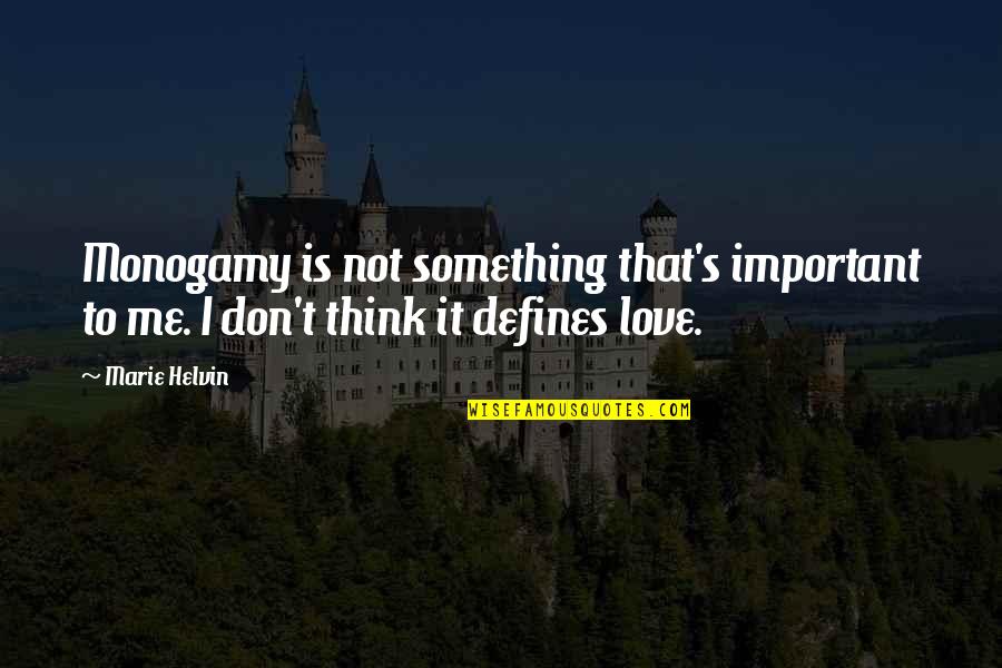 Floresco Events Quotes By Marie Helvin: Monogamy is not something that's important to me.