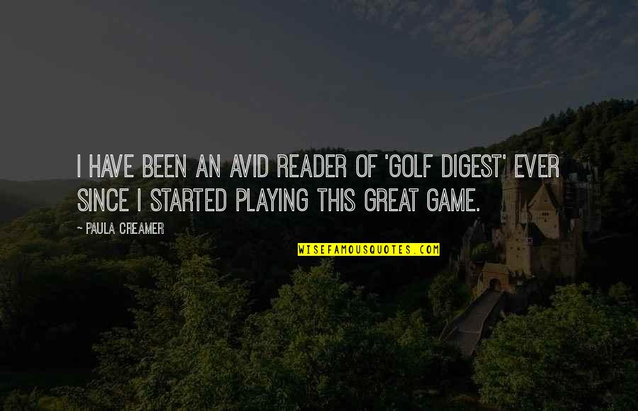 Florestas Equatoriais Quotes By Paula Creamer: I have been an avid reader of 'Golf