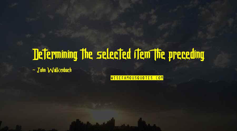 Florete Zejnullahu Quotes By John Walkenbach: Determining the selected item The preceding Florete Zejnullahu Quotes By John Walkenbach: Determining the selected item The preceding