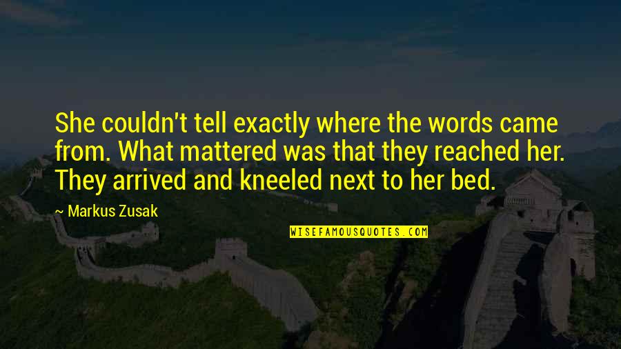 Florian Beck Quotes By Markus Zusak: She couldn't tell exactly where the words came Florian Beck Quotes By Markus Zusak: She couldn't tell exactly where the words came