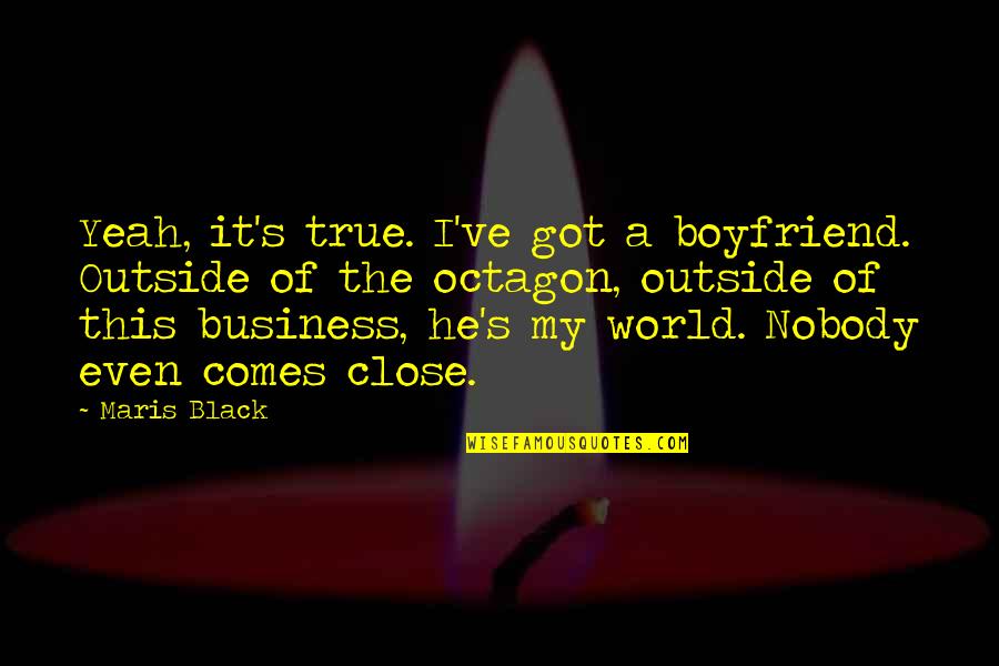 Floriane Quilt Quotes By Maris Black: Yeah, it's true. I've got a boyfriend. Outside