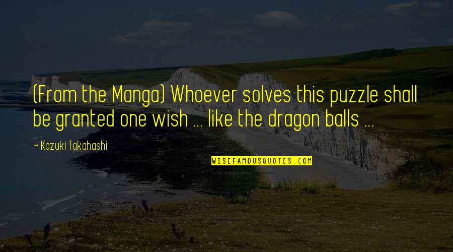 Floricanes Quotes By Kazuki Takahashi: (From the Manga) Whoever solves this puzzle shall