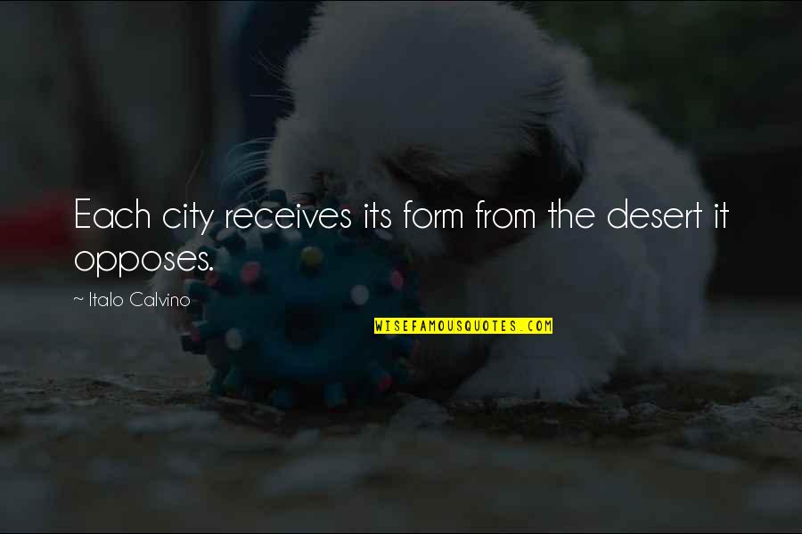 Florice Lietzke Quotes By Italo Calvino: Each city receives its form from the desert