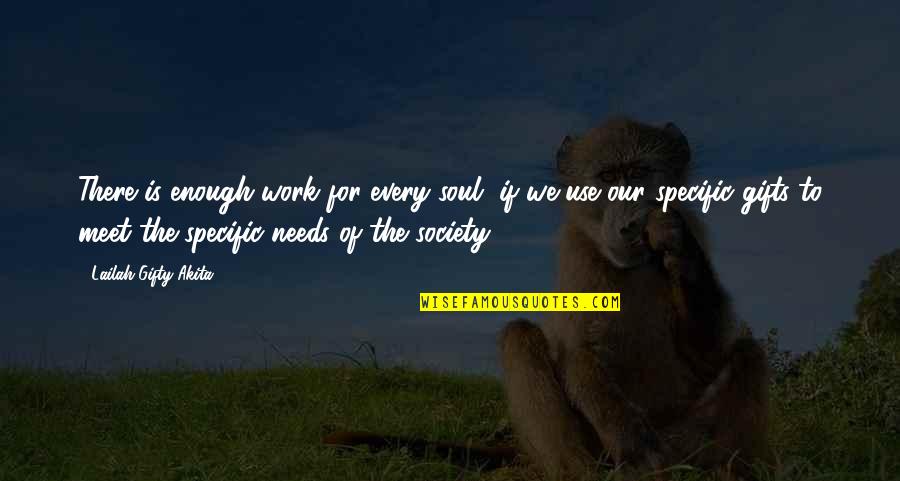 Florida Evans Quotes By Lailah Gifty Akita: There is enough work for every soul, if