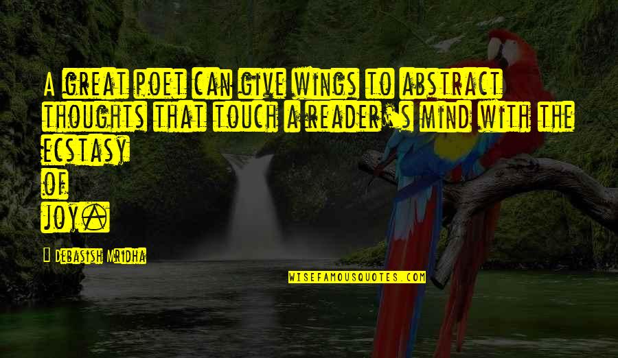 Florida Springs Quotes By Debasish Mridha: A great poet can give wings to abstract